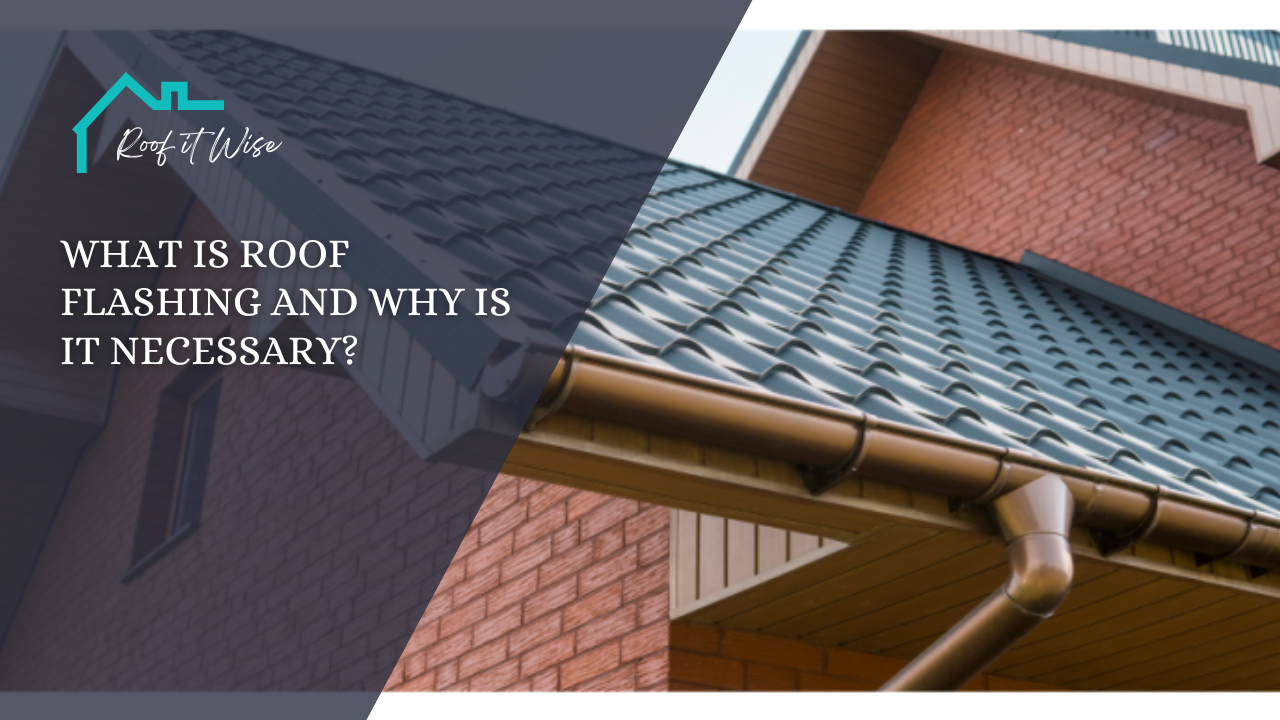What is Roof Flashing and Why is It Necessary?