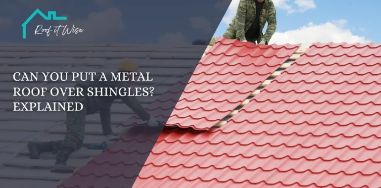 Can You Put a Metal Roof Over Shingles Explained