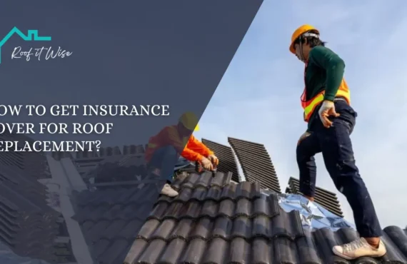 How to Get Insurance Cover For Roof Replacement