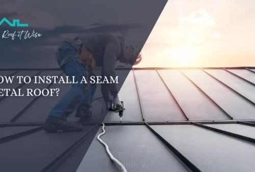 How to Install a Seam Metal Roof