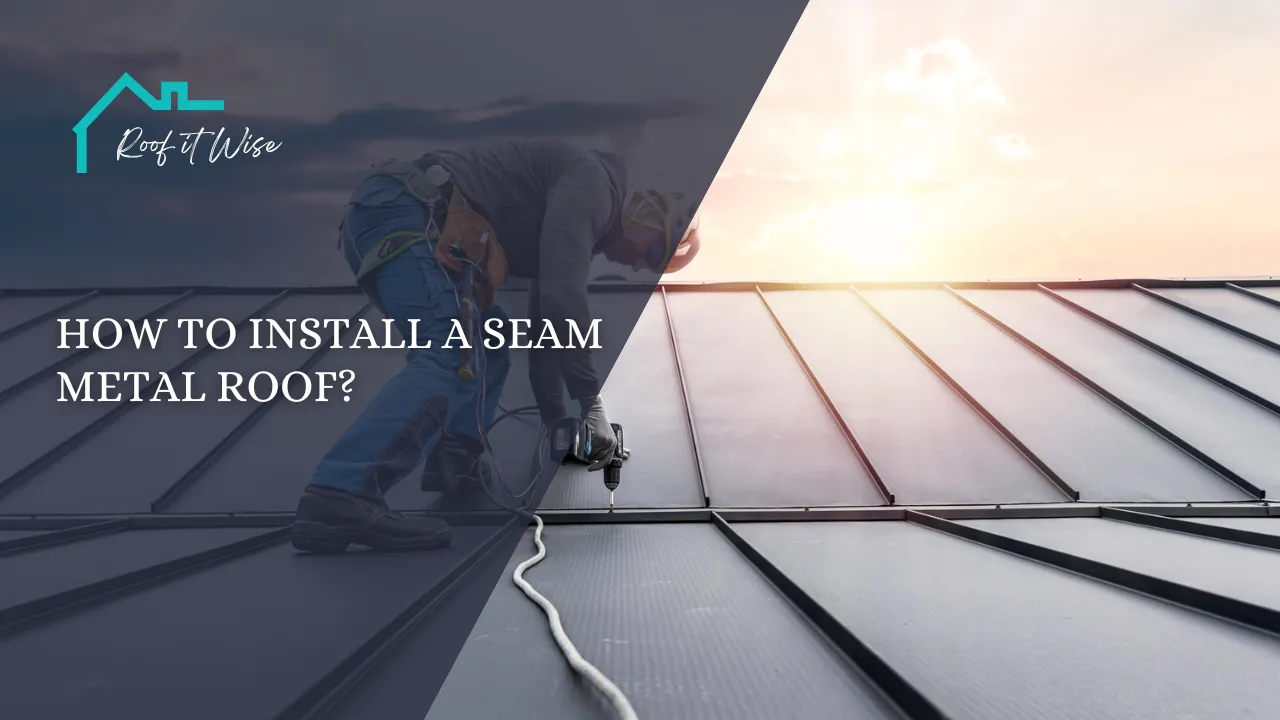 How to Install a Seam Metal Roof