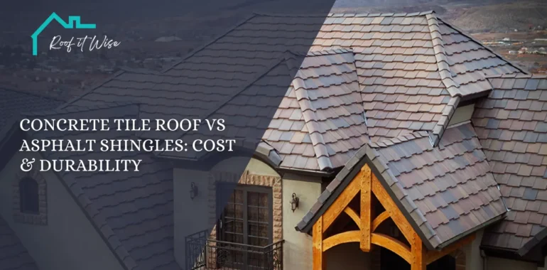 Concrete Tile Roof vs Asphalt Shingles Cost & Durability