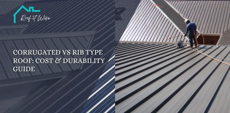Corrugated vs Rib Type Roof Cost & Durability Guide
