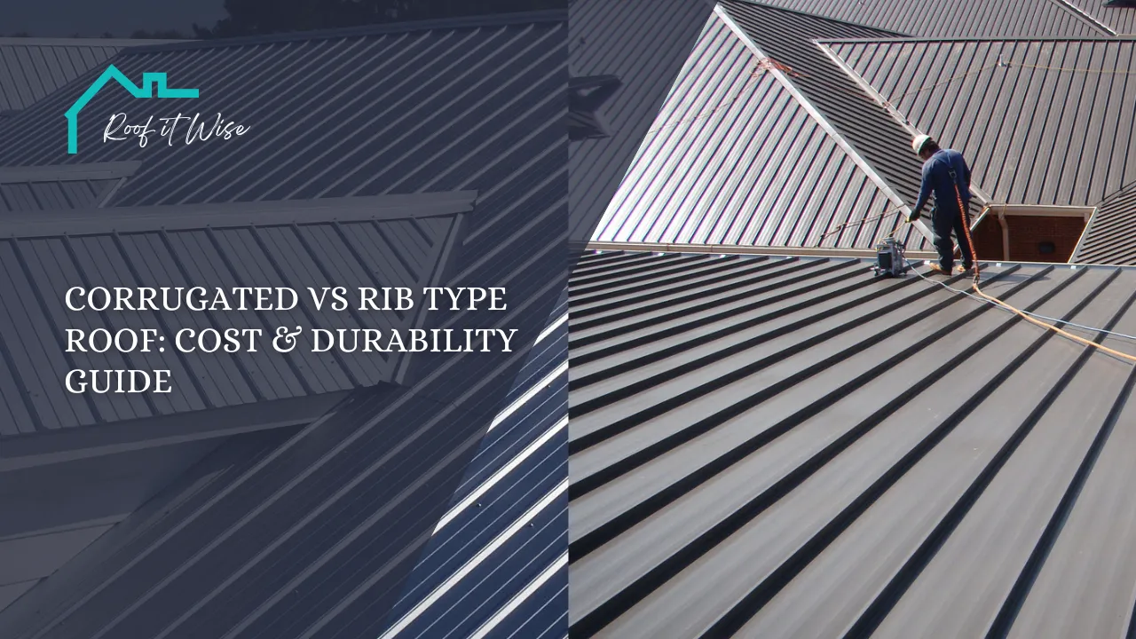 Corrugated vs Rib Type Roof Cost & Durability Guide