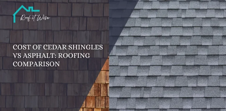 Cost of Cedar Shingles vs Asphalt Roofing Comparison