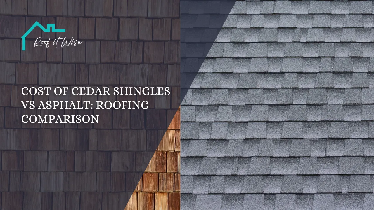Cost of Cedar Shingles vs Asphalt Roofing Comparison