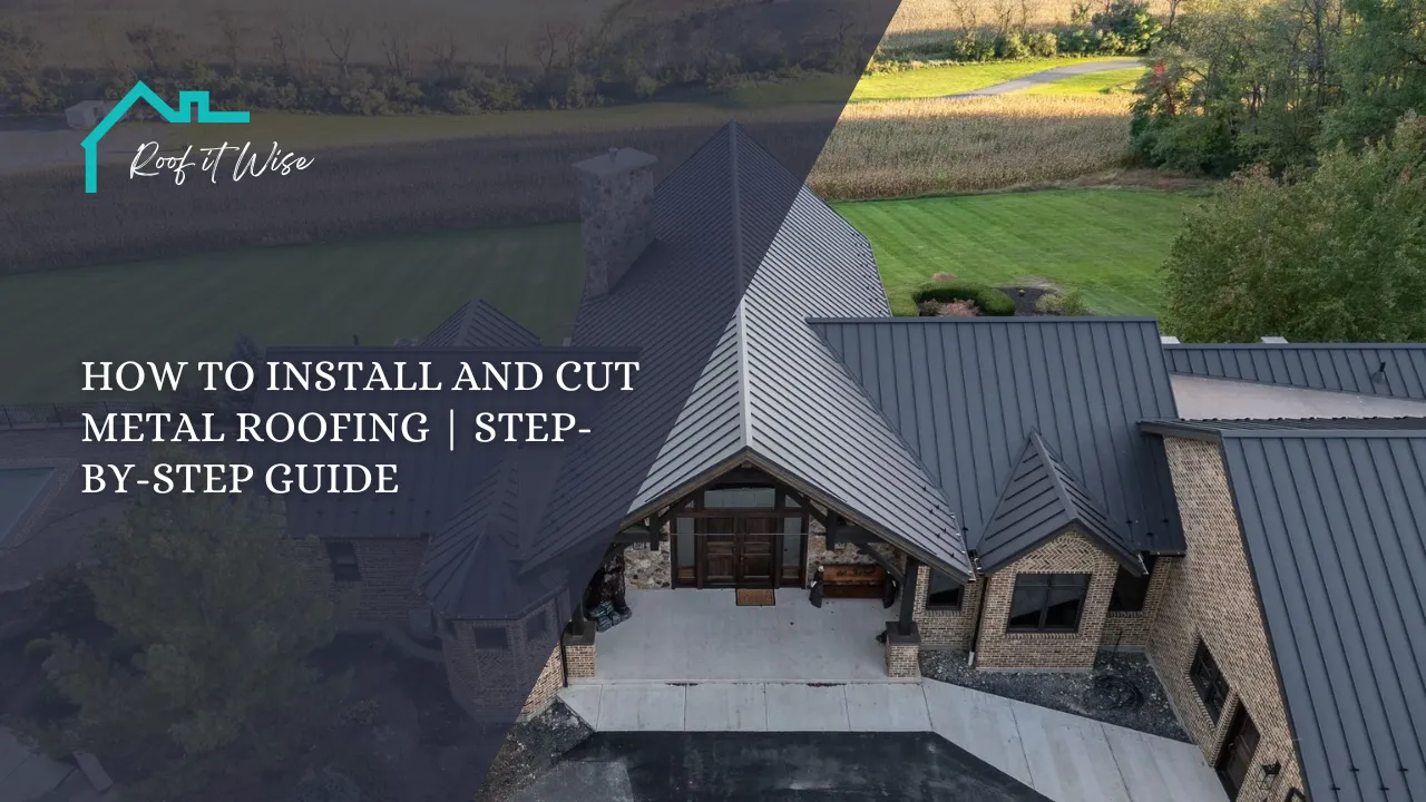 How to Install and Cut Metal Roofing Step-by-Step Guide