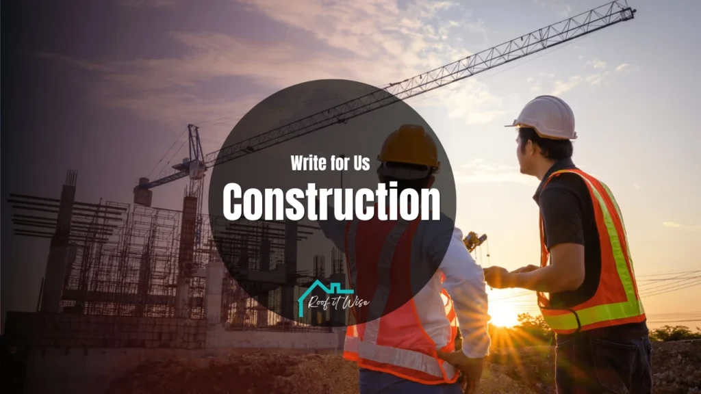 Write for Us Construction