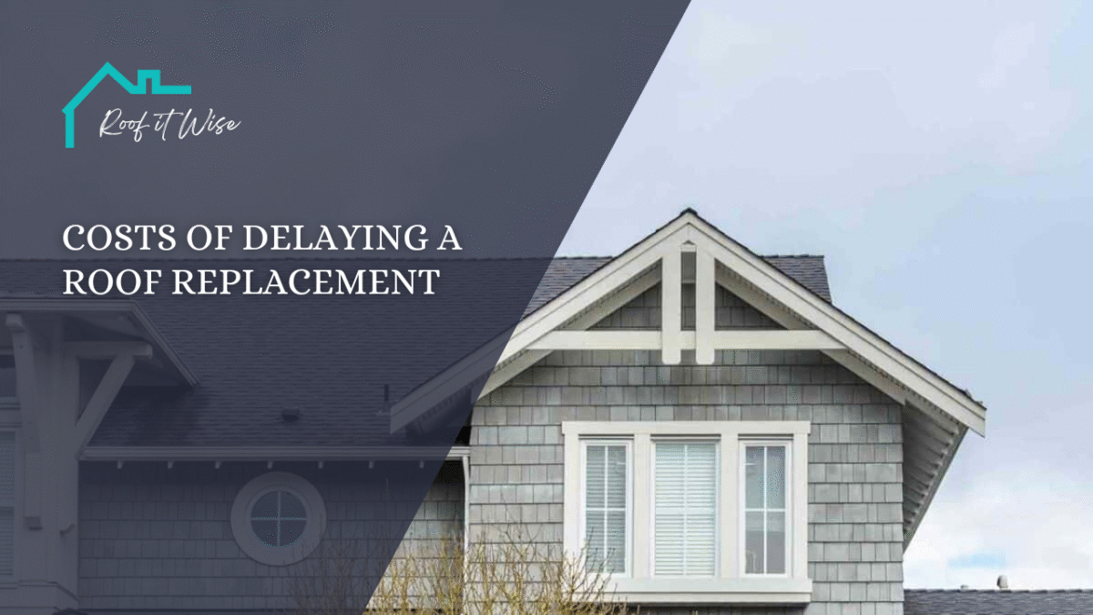 Costs of Delaying a Roof Replacement
