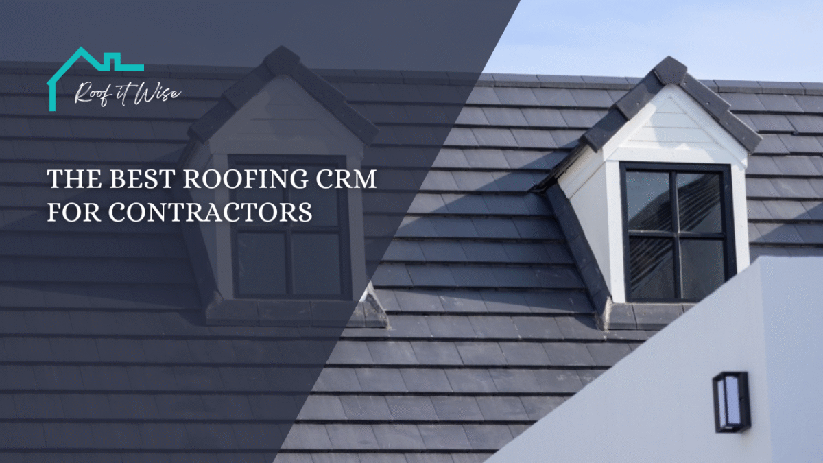The Best Roofing CRM for Contractors